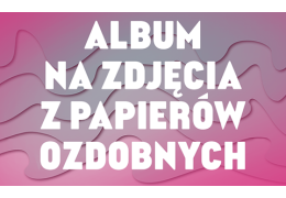 Jak zrobić album ze zdjęciami z papierów ozdobnych — poradnik scrapbooking dla początkujących?