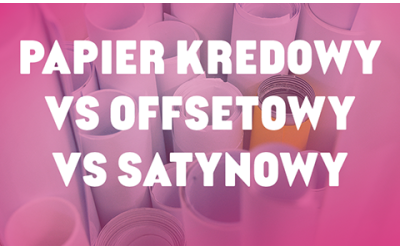 Czym się różni papier kredowy od offsetowego i satynowego — kiedy który wybrać?
