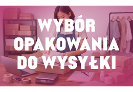 Jak wybrać opakowanie do wysyłki delikatnych produktów — koperty bąbelkowe, foliopaki czy kartony?